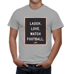 Laugh. Love. Watch Football. (MEN)