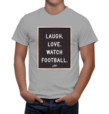 Laugh. Love. Watch Football. (MEN)
